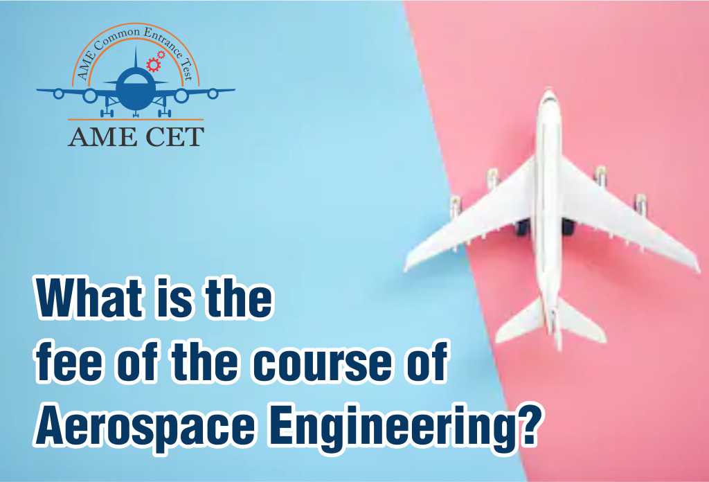 What is the fee of the course of Aerospace Engineering?